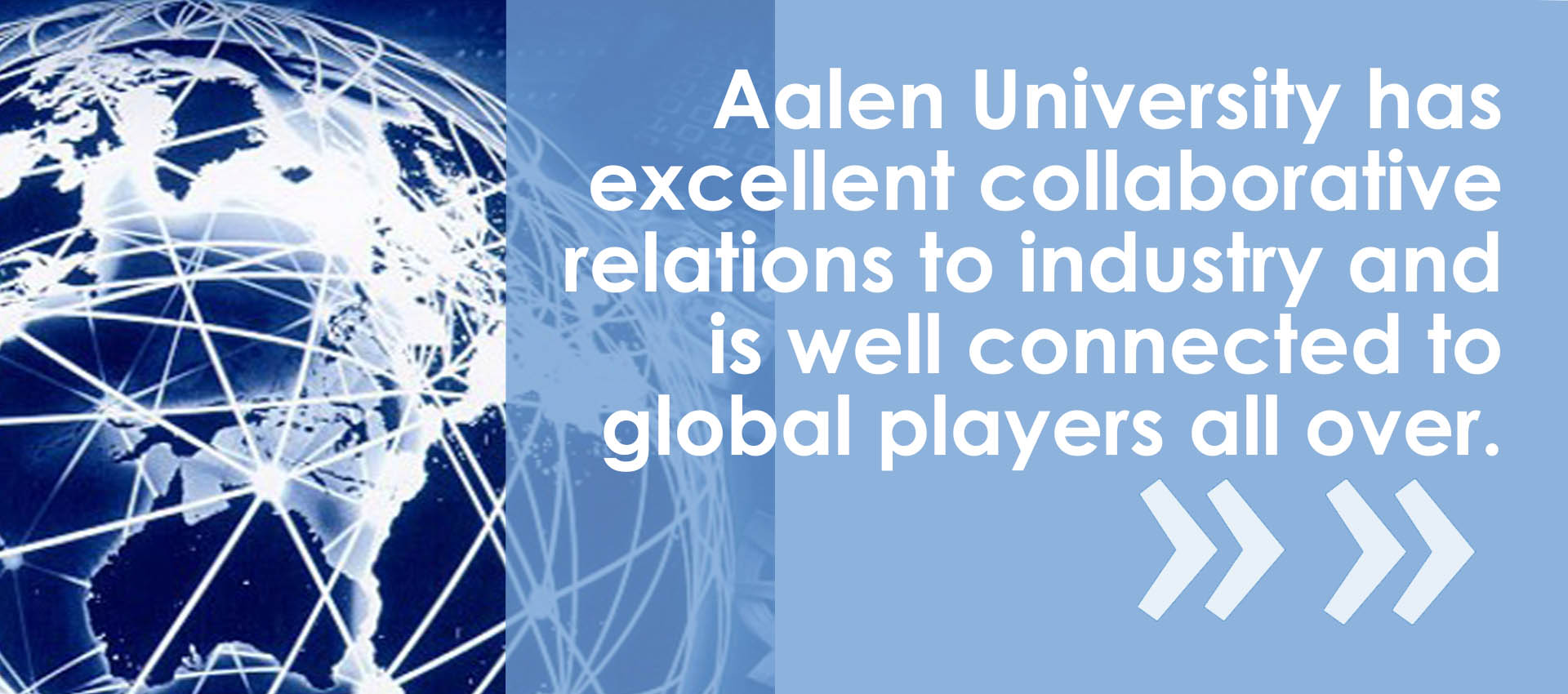 Aalen university has excellent collaborative relations to industry