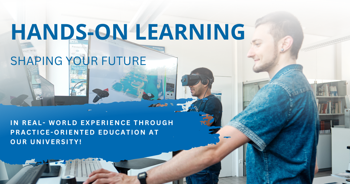 Hands-On-Learning - In real-world experience through practice-oriented education at our university